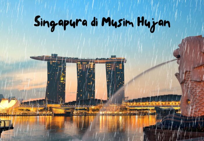 Persiapan Liburan ke Singapura di Musim Hujan