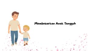 membesarkan anak tangguh